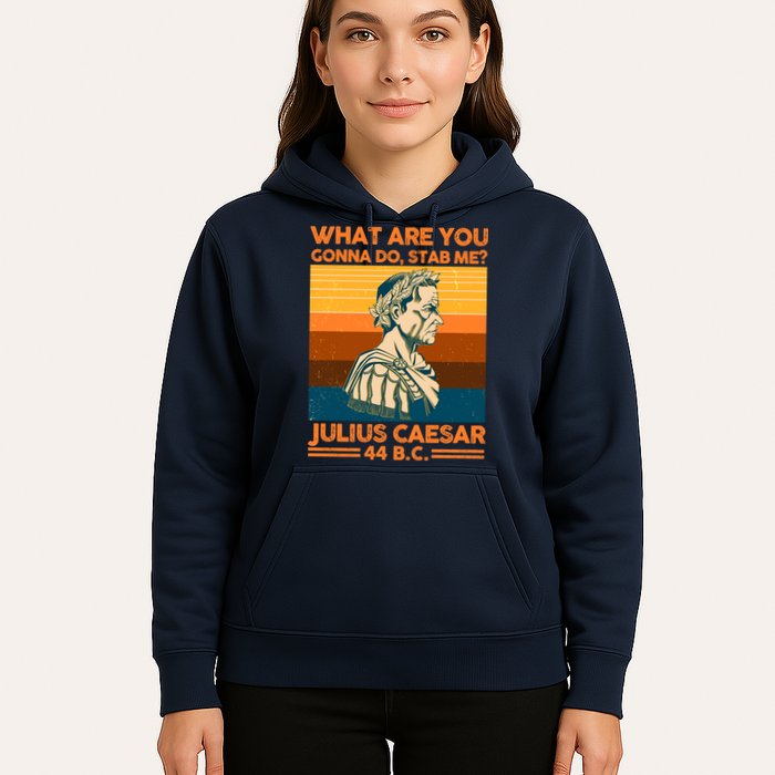 Julius Caesar What Are You Gonna Do Stab Me? Hoodie