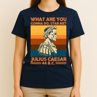 Julius Caesar What Are You Gonna Do Stab Me? T-Shirt