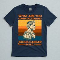 Julius Caesar What Are You Gonna Do Stab Me? T-Shirt