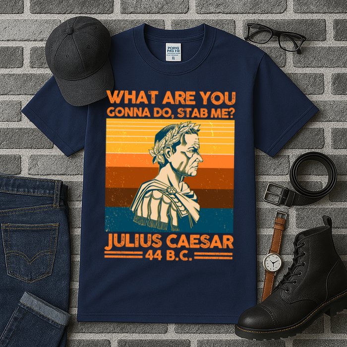 Julius Caesar What Are You Gonna Do Stab Me? Tall T-Shirt