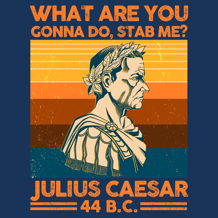 Julius Caesar What Are You Gonna Do Stab Me? Button