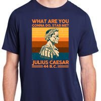 Julius Caesar What Are You Gonna Do Stab Me? Adult ChromaSoft Performance T-Shirt