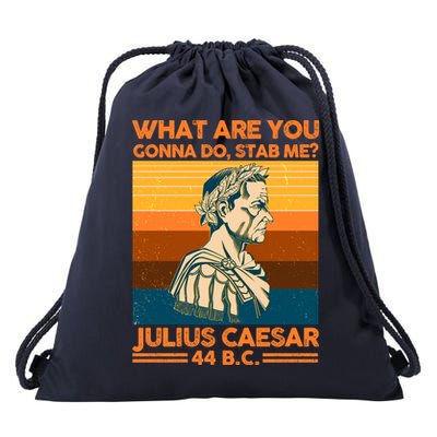 Julius Caesar What Are You Gonna Do Stab Me? Drawstring Bag
