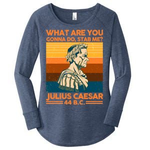 Julius Caesar What Are You Gonna Do Stab Me? Women's Perfect Tri Tunic Long Sleeve Shirt