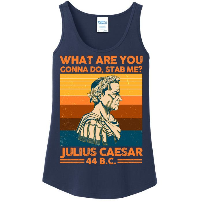 Julius Caesar What Are You Gonna Do Stab Me? Ladies Essential Tank