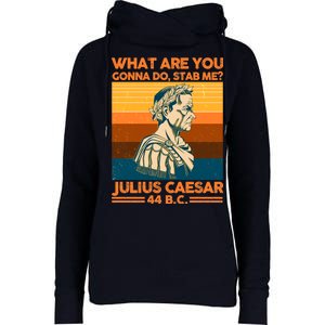 Julius Caesar What Are You Gonna Do Stab Me? Womens Funnel Neck Pullover Hood