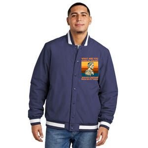 Julius Caesar What Are You Gonna Do Stab Me? Insulated Varsity Jacket