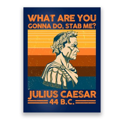 Julius Caesar What Are You Gonna Do Stab Me? Poster
