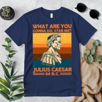 Julius Caesar What Are You Gonna Do Stab Me? Premium T-Shirt