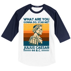 Julius Caesar What Are You Gonna Do Stab Me? Baseball Sleeve Shirt