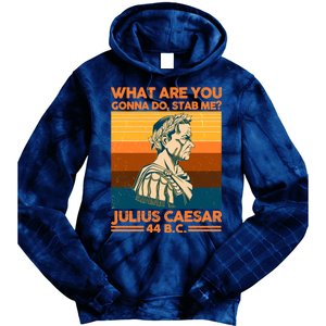 Julius Caesar What Are You Gonna Do Stab Me? Tie Dye Hoodie