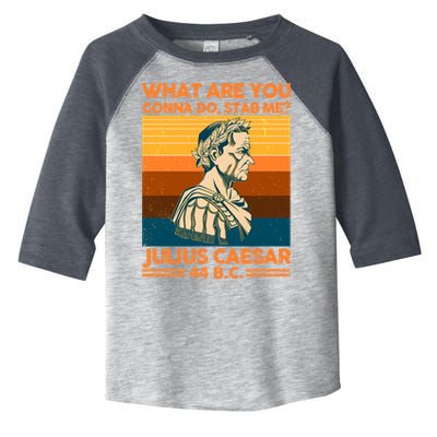 Julius Caesar What Are You Gonna Do Stab Me? Toddler Fine Jersey T-Shirt