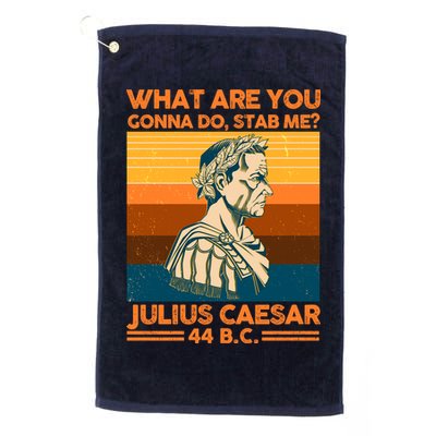 Julius Caesar What Are You Gonna Do Stab Me? Golf Towel