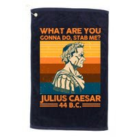 Julius Caesar What Are You Gonna Do Stab Me? Golf Towel