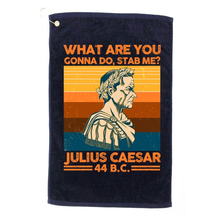 Julius Caesar What Are You Gonna Do Stab Me? Golf Towel