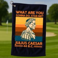 Julius Caesar What Are You Gonna Do Stab Me? Golf Towel