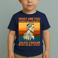 Julius Caesar What Are You Gonna Do Stab Me? Toddler T-Shirt