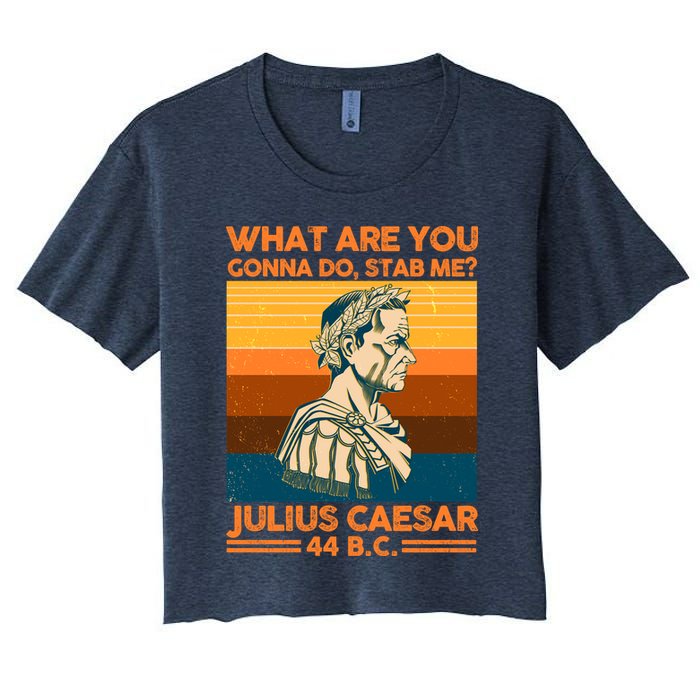 Julius Caesar What Are You Gonna Do Stab Me? Crop Top