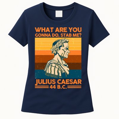 Julius Caesar What Are You Gonna Do Stab Me? Womens T-Shirt
