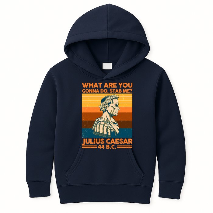 Julius Caesar What Are You Gonna Do Stab Me? Kids Hoodie