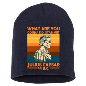 Julius Caesar What Are You Gonna Do Stab Me? Short Acrylic Beanie