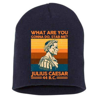Julius Caesar What Are You Gonna Do Stab Me? Short Acrylic Beanie