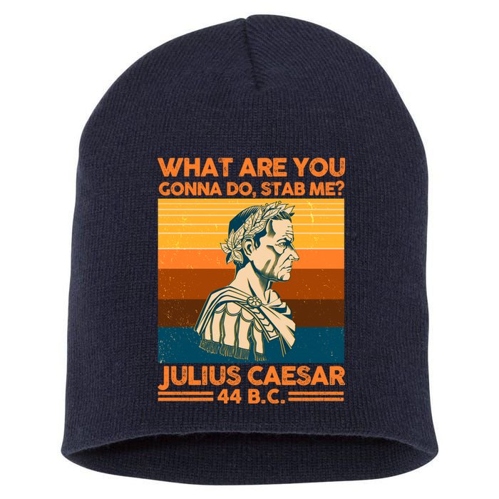 Julius Caesar What Are You Gonna Do Stab Me? Short Acrylic Beanie