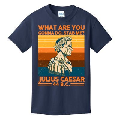 Julius Caesar What Are You Gonna Do Stab Me? Kids T-Shirt