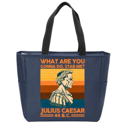 Julius Caesar What Are You Gonna Do Stab Me? Zip Tote Bag