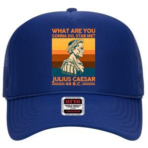 Julius Caesar What Are You Gonna Do Stab Me? High Crown Mesh Back Trucker Hat