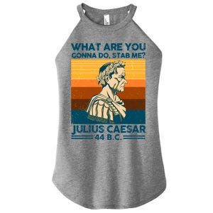 Julius Caesar What Are You Gonna Do Stab Me? Women's Perfect Tri Rocker Tank