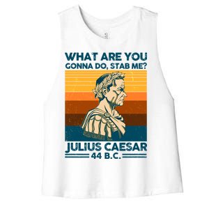 Julius Caesar What Are You Gonna Do Stab Me? Women's Racerback Cropped Tank