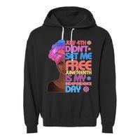 July 4th Didn't Set Me Free Juneteenth Garment-Dyed Fleece Hoodie
