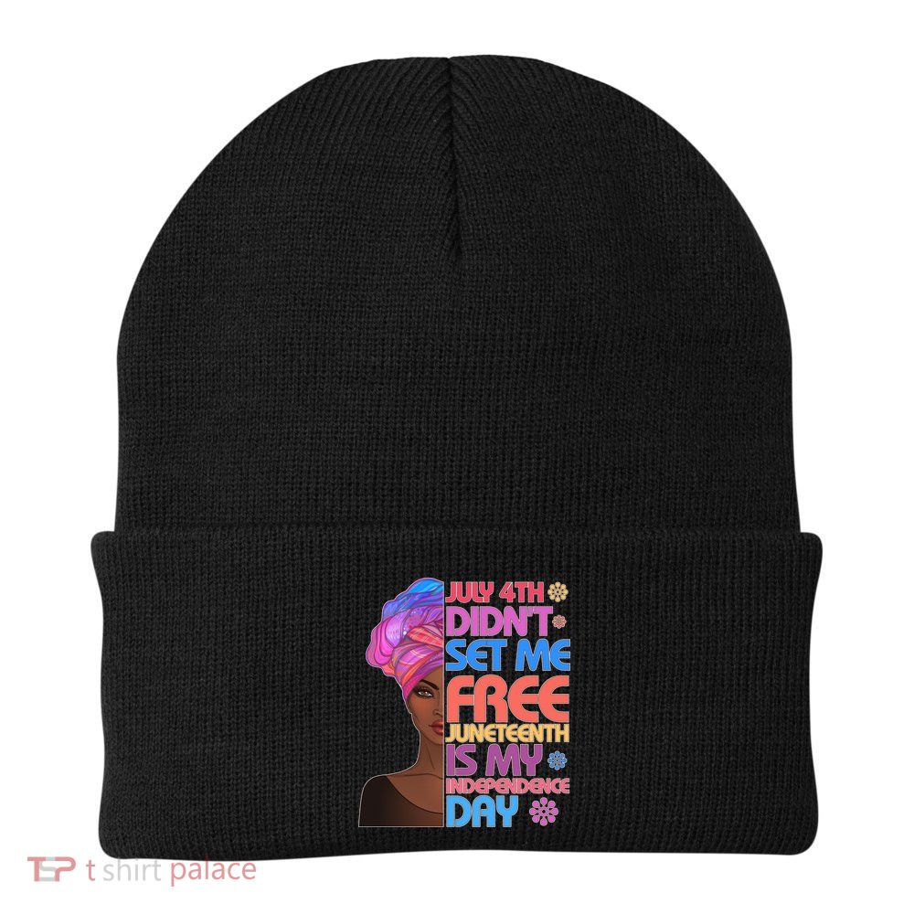 July 4th Didn't Set Me Free Juneteenth Beanie