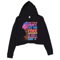 July 4th Didn't Set Me Free Juneteenth Crop Fleece Hoodie