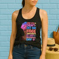 July 4th Didn't Set Me Free Juneteenth Womens Tank Top