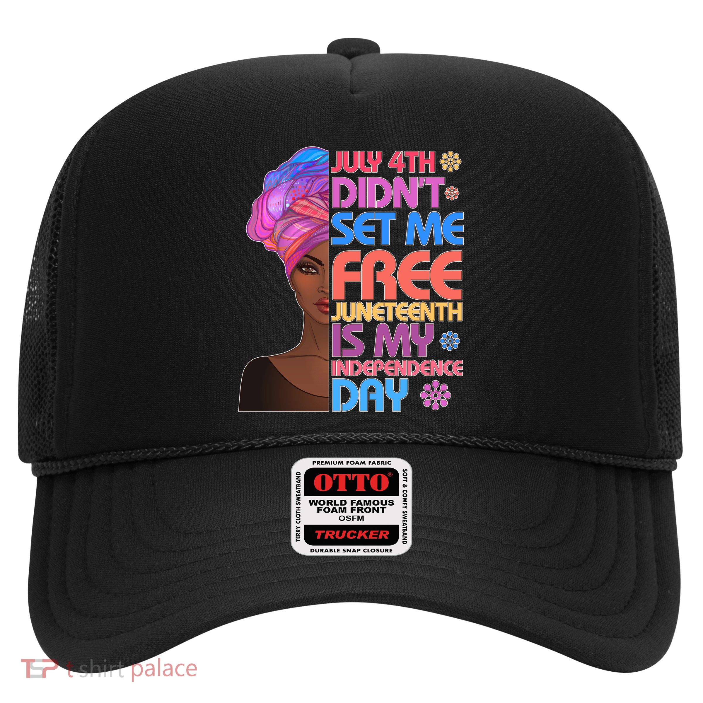July 4th Didn't Set Me Free Juneteenth Trucker Hat