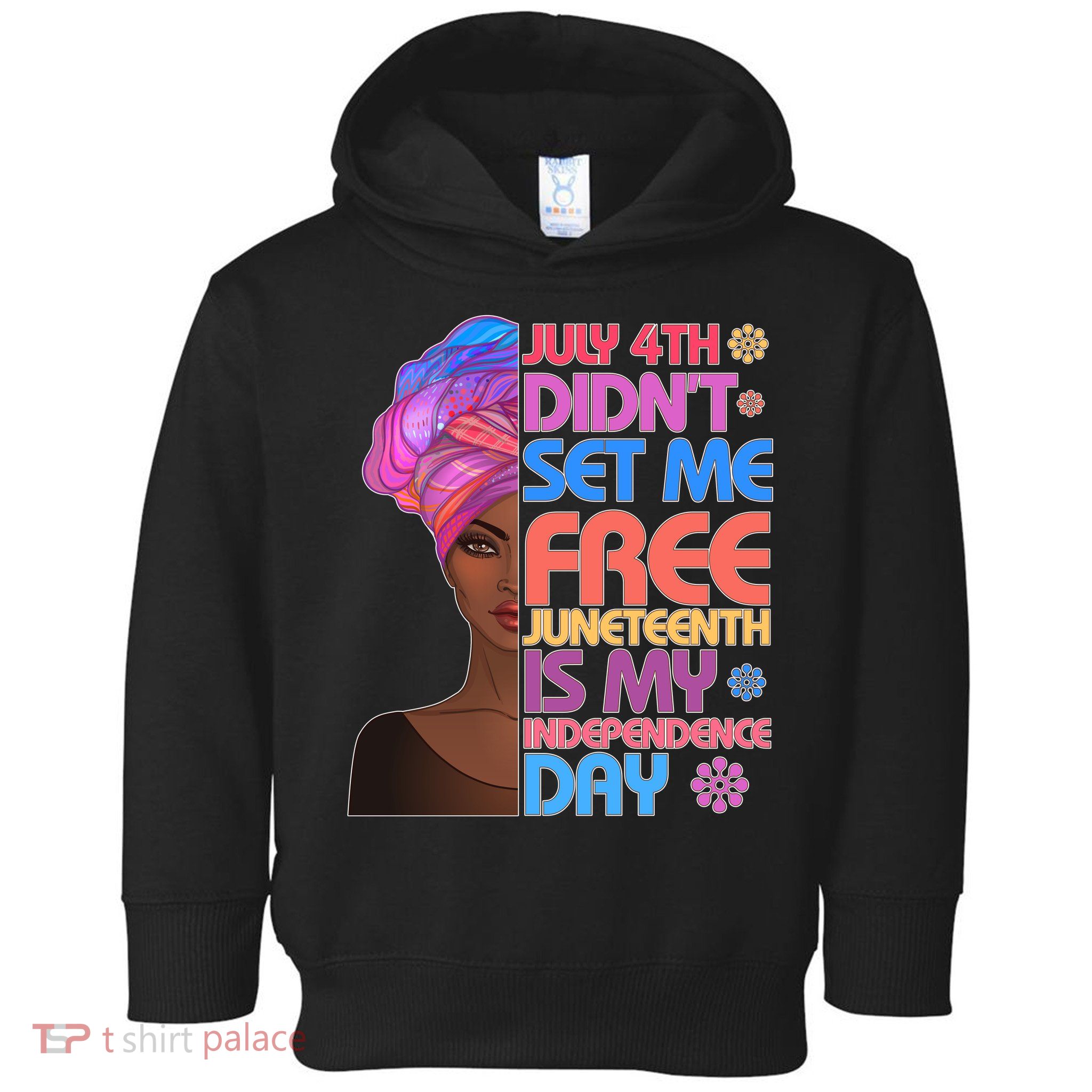 July 4th Didn't Set Me Free Juneteenth Toddler Hoodie