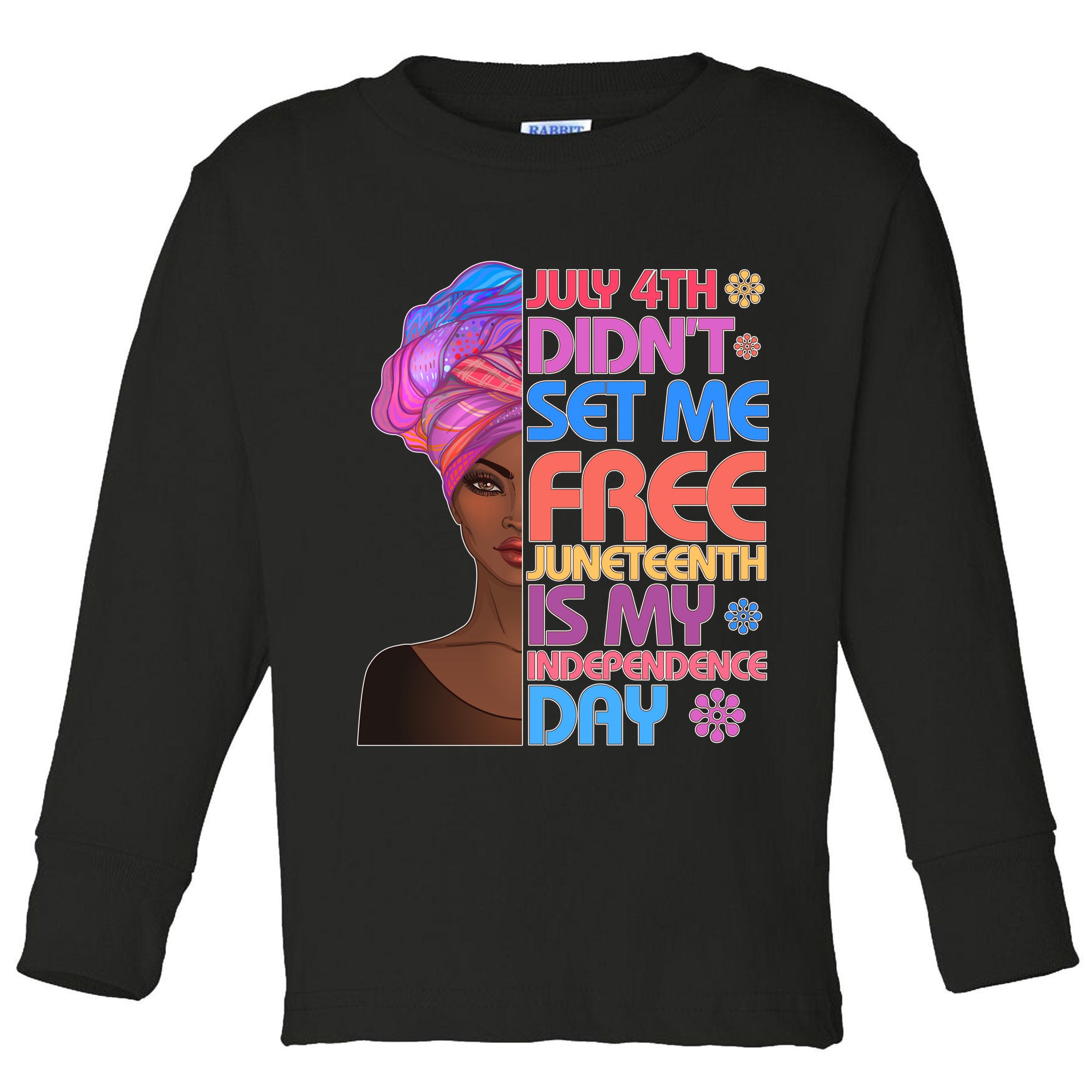 July 4th Didn't Set Me Free Juneteenth Toddler Long Sleeve Shirt