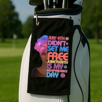 July 4th Didn't Set Me Free Juneteenth Golf Towel
