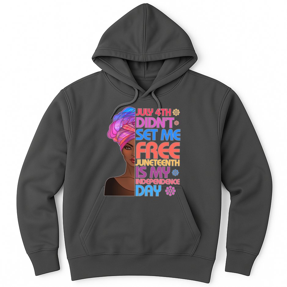 July 4th Didn't Set Me Free Juneteenth Hoodie
