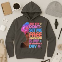 July 4th Didn't Set Me Free Juneteenth Hoodie