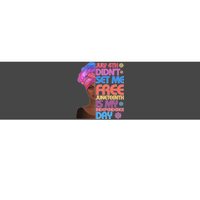 July 4th Didn't Set Me Free Juneteenth Bumper Sticker