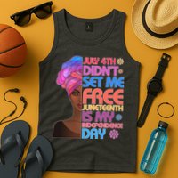 July 4th Didn't Set Me Free Juneteenth Tank Top
