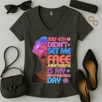 July 4th Didn't Set Me Free Juneteenth Women's V-Neck T-Shirt