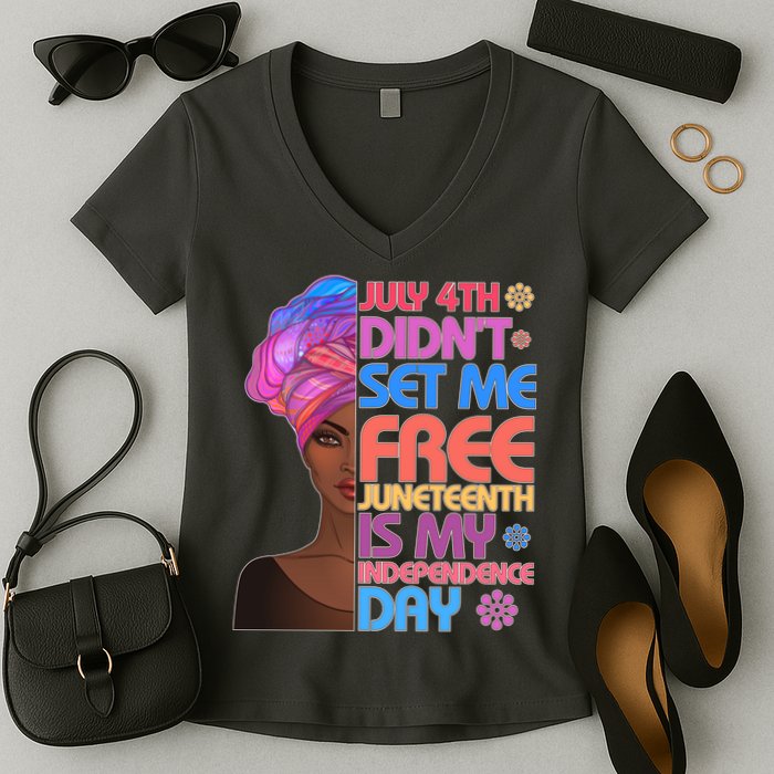 July 4th Didn't Set Me Free Juneteenth Women's V-Neck T-Shirt