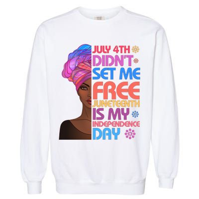 July 4th Didn't Set Me Free Juneteenth Garment-Dyed Sweatshirt