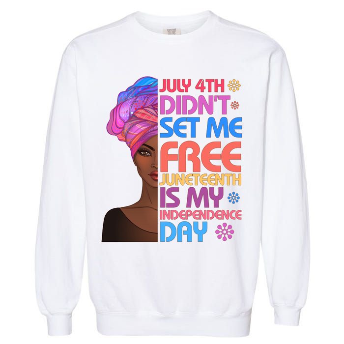 July 4th Didn't Set Me Free Juneteenth Garment-Dyed Sweatshirt