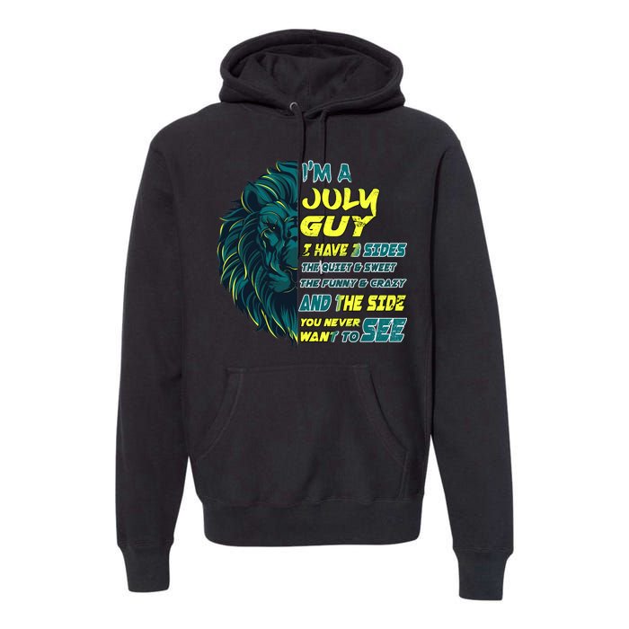 July Birthday Guy Has 3 Sides Sweet Funny Crazy  Premium Hoodie