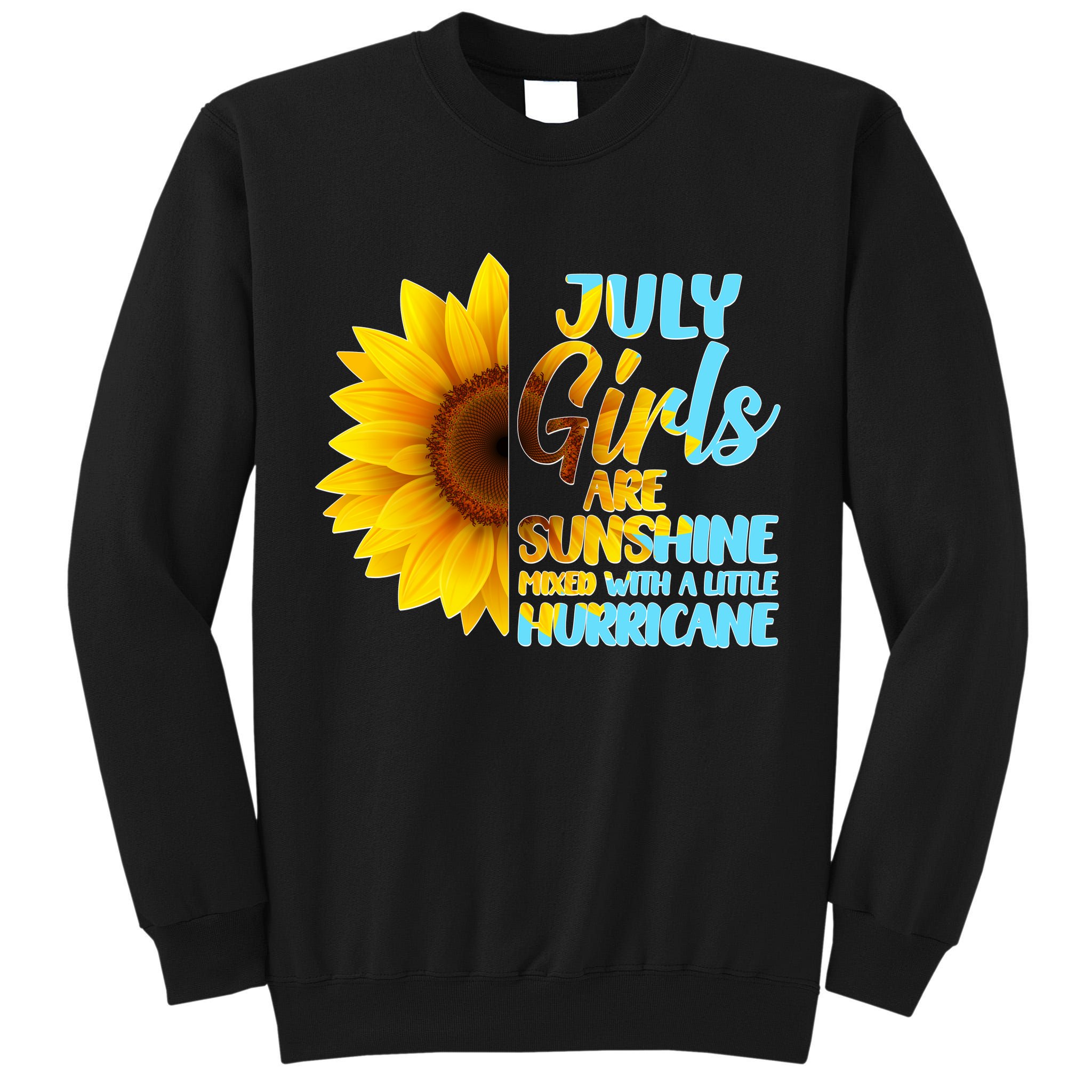 July Girls Are Sunshine Mixed With A Little Hurricane Tall Sweatshirt